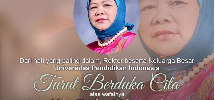 Rektor Beserta Keluarga Besar Universitas Pendidikan Indonesia Turut Berduka Cita